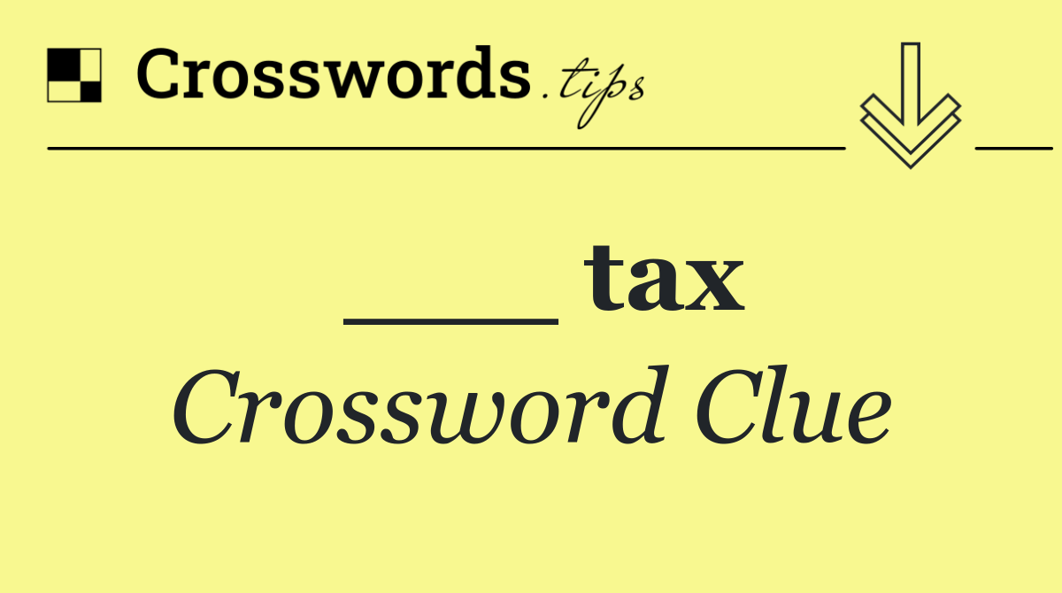 ___ tax