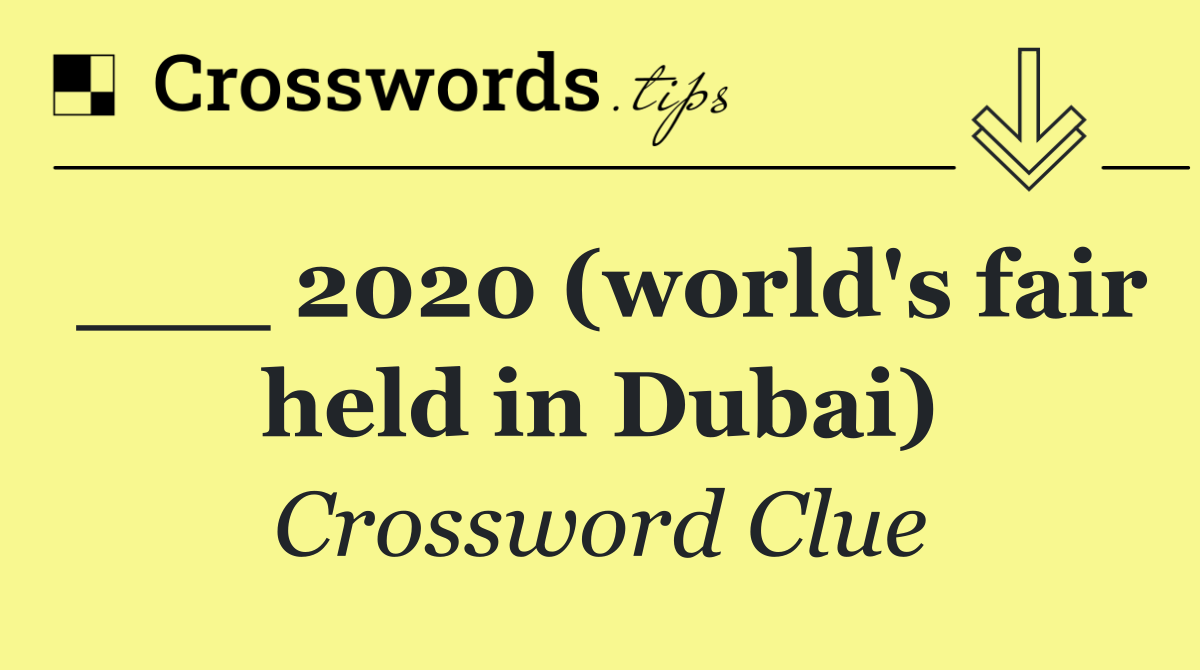 ___ 2020 (world's fair held in Dubai)