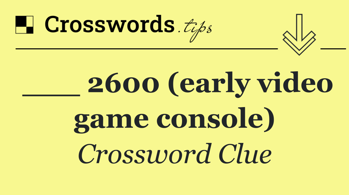 ___ 2600 (early video game console)