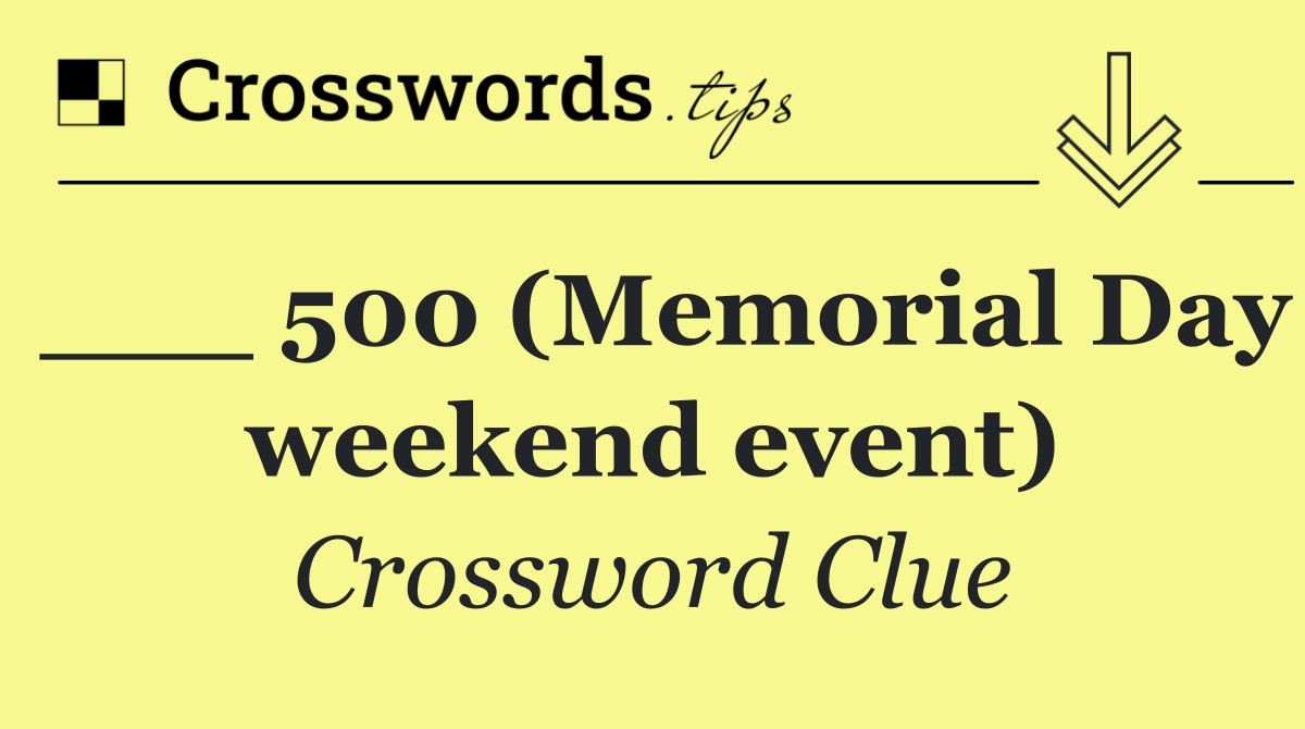 ___ 500 (Memorial Day weekend event)