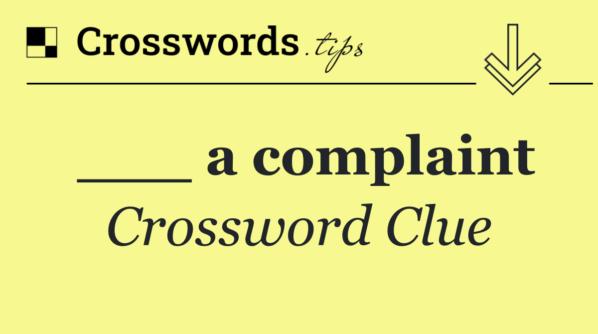 ___ a complaint