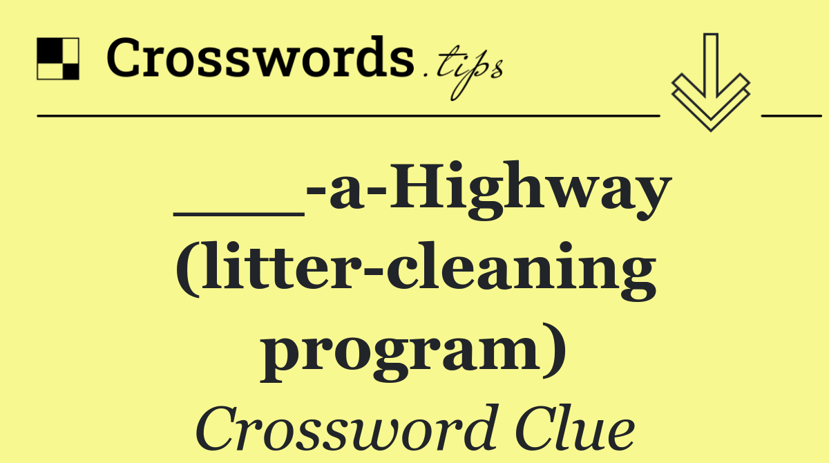 ___ a Highway (litter cleaning program)