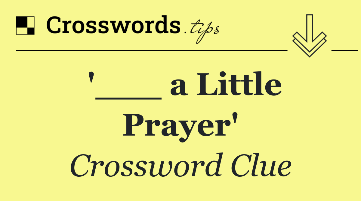 '___ a Little Prayer'