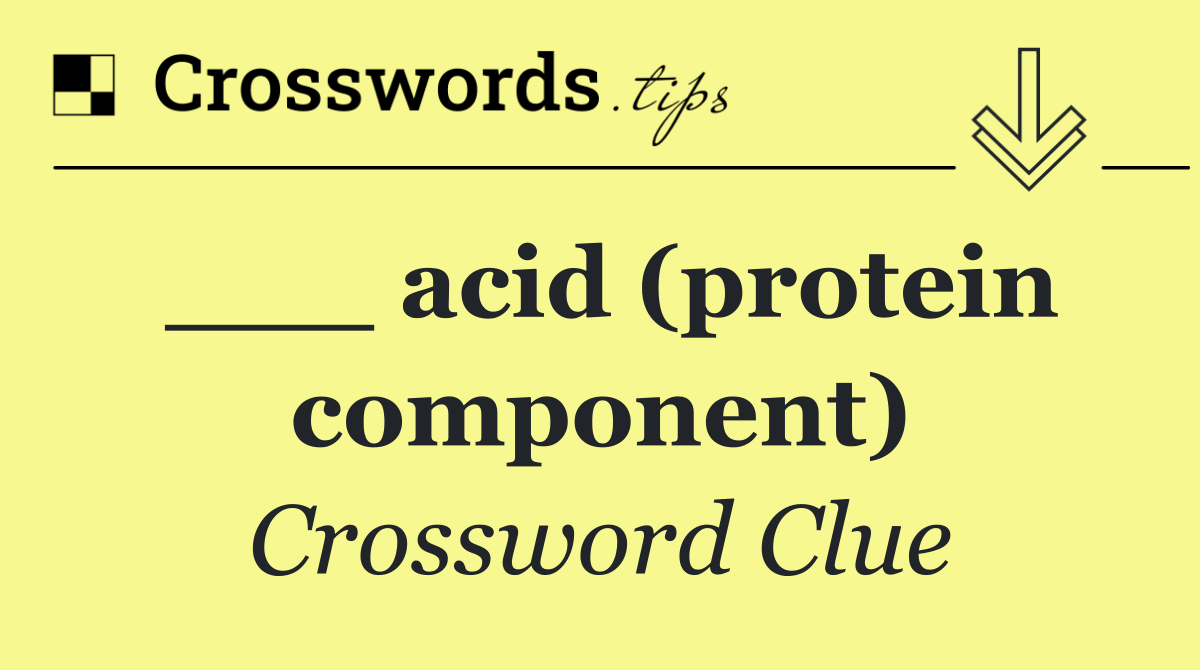 ___ acid (protein component)