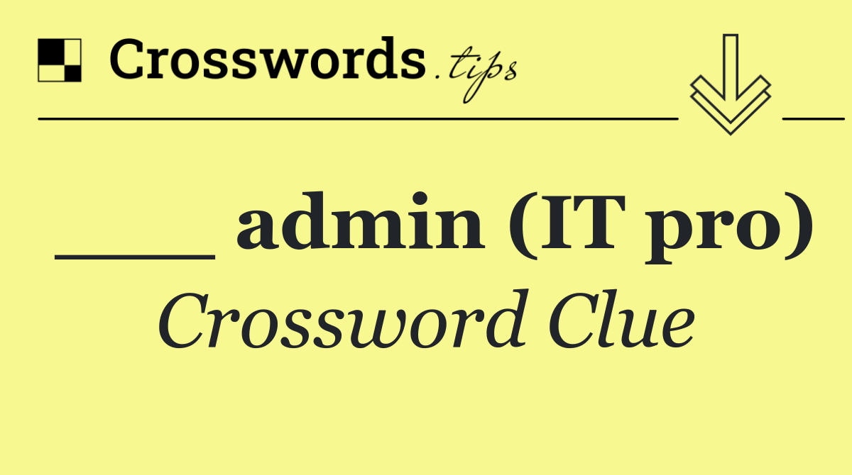 ___ admin (IT pro)