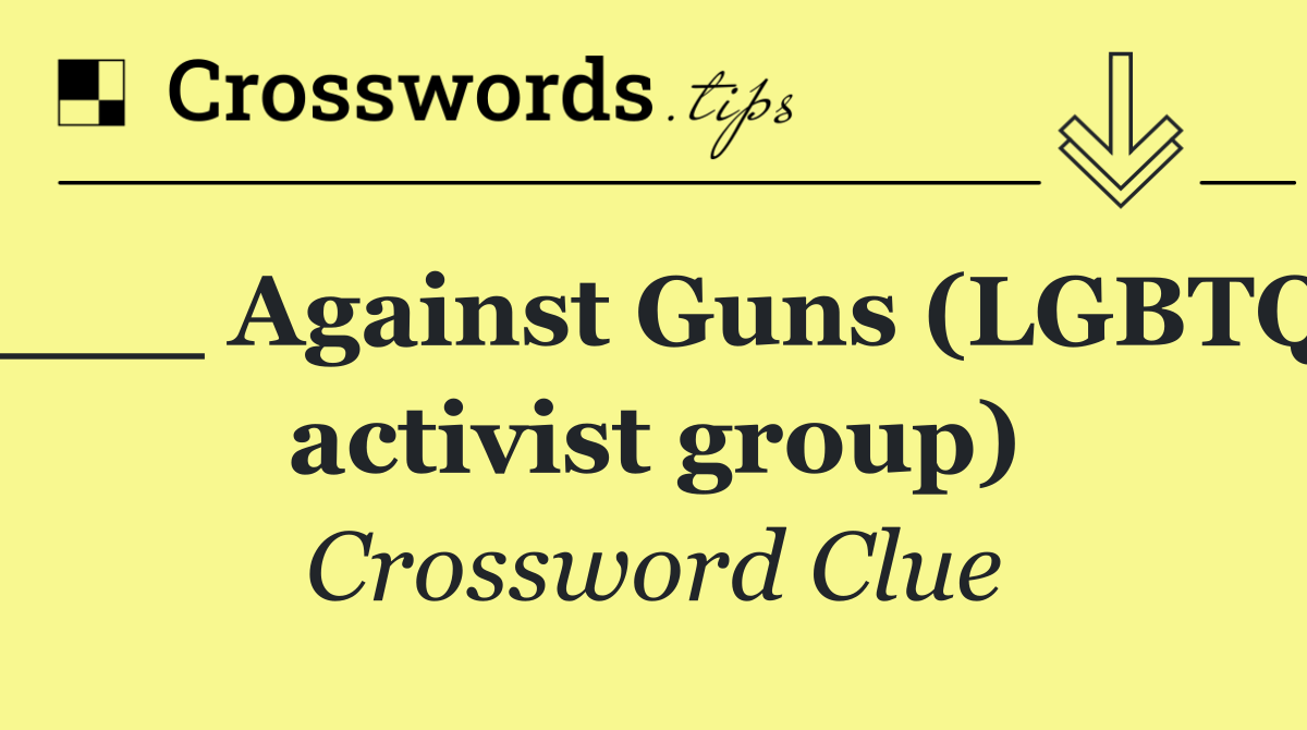 ___ Against Guns (LGBTQ activist group)