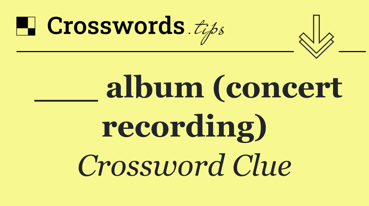 ___ album (concert recording)