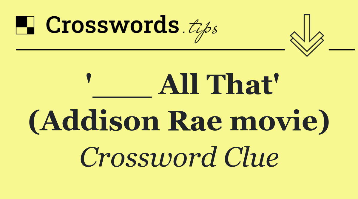 '___ All That' (Addison Rae movie)