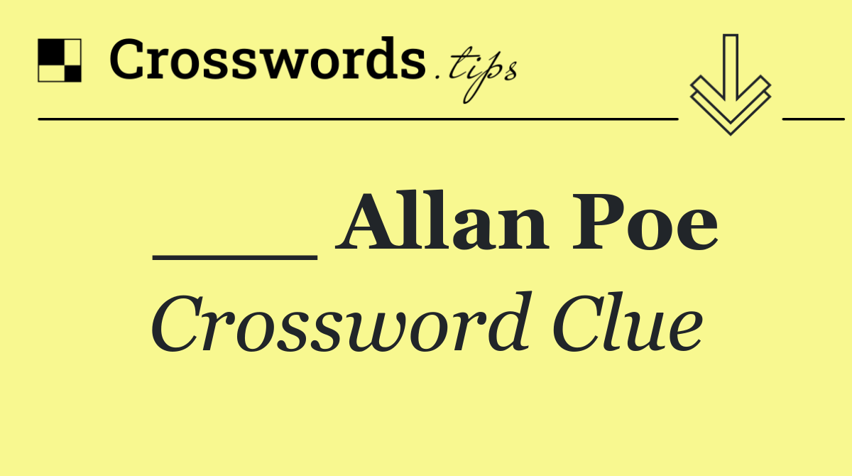 ___ Allan Poe