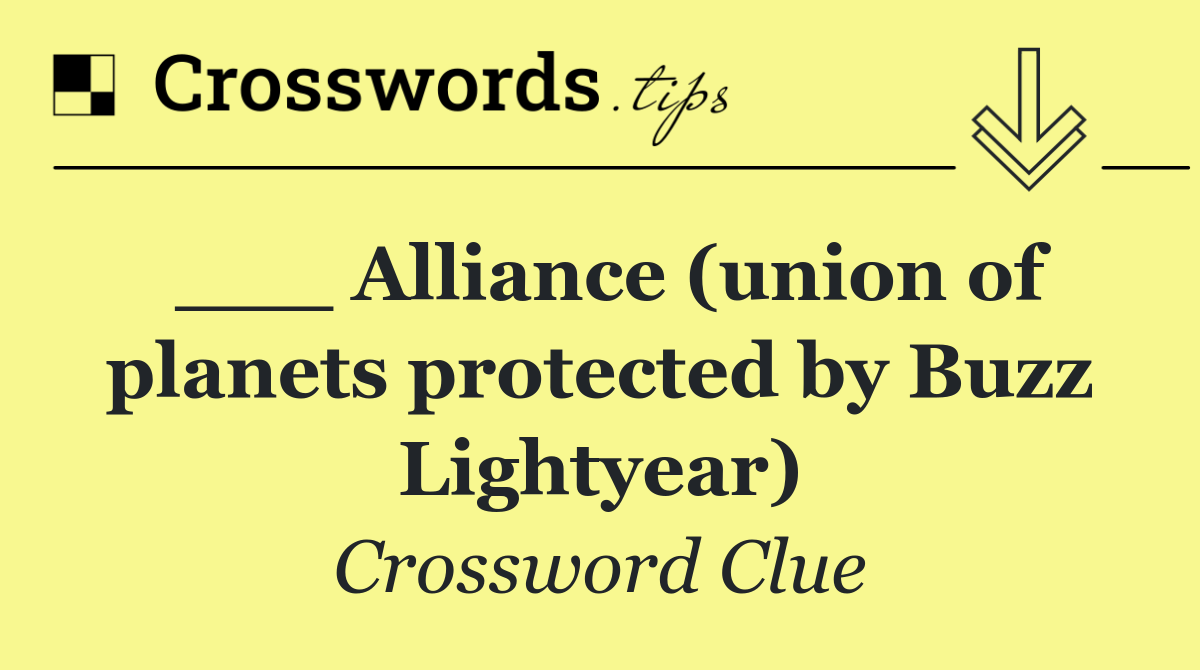 ___ Alliance (union of planets protected by Buzz Lightyear)