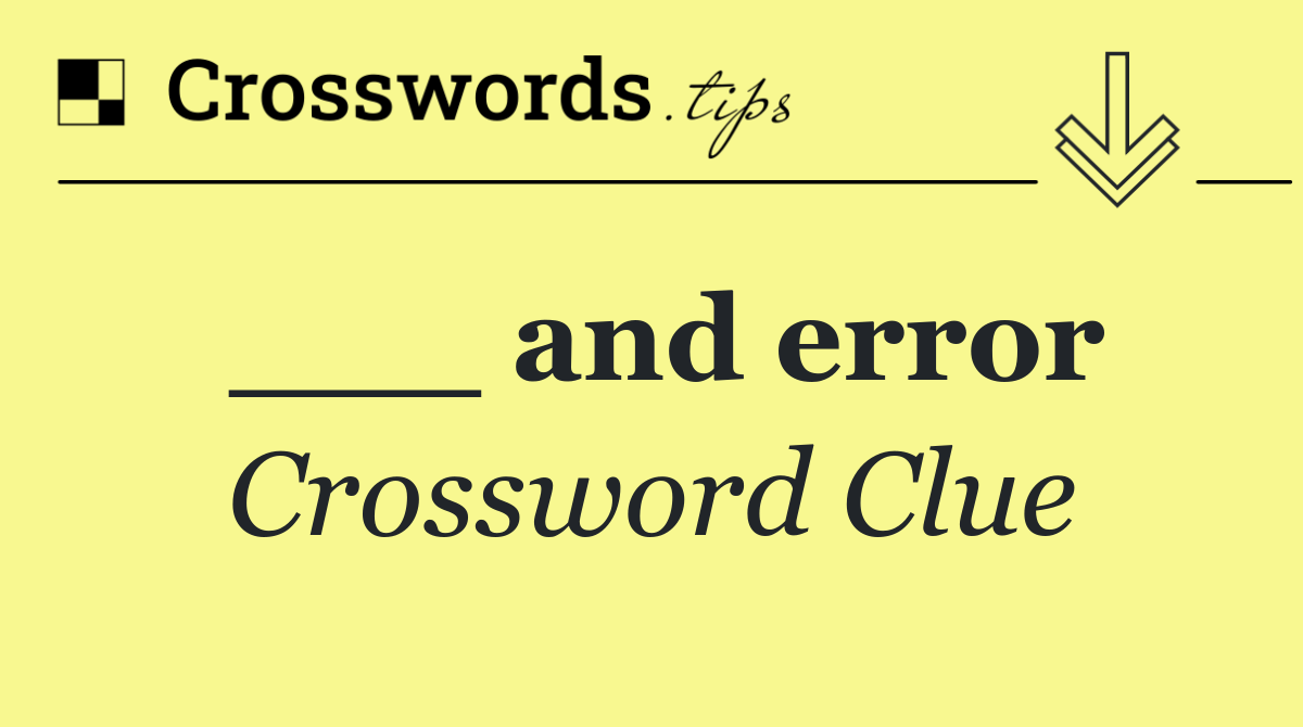 ___ and error