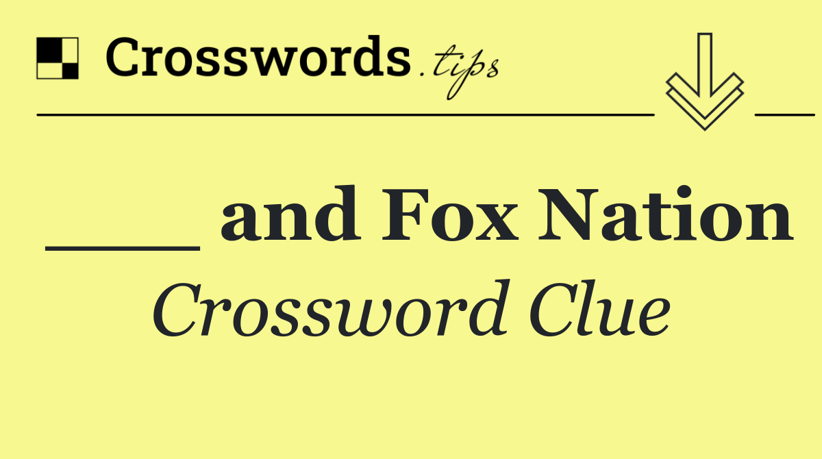 ___ and Fox Nation