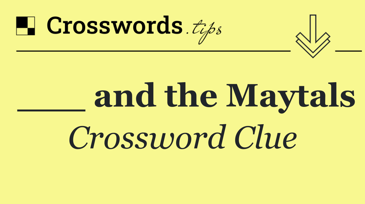 ___ and the Maytals
