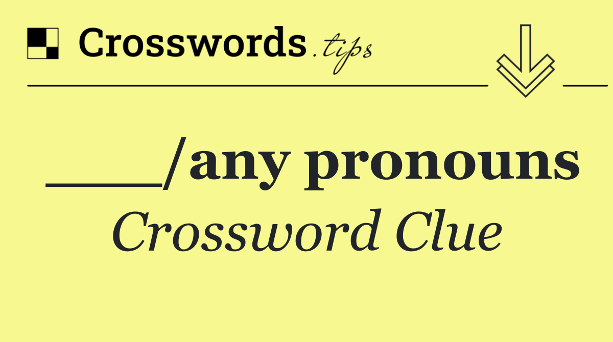 ___/any pronouns