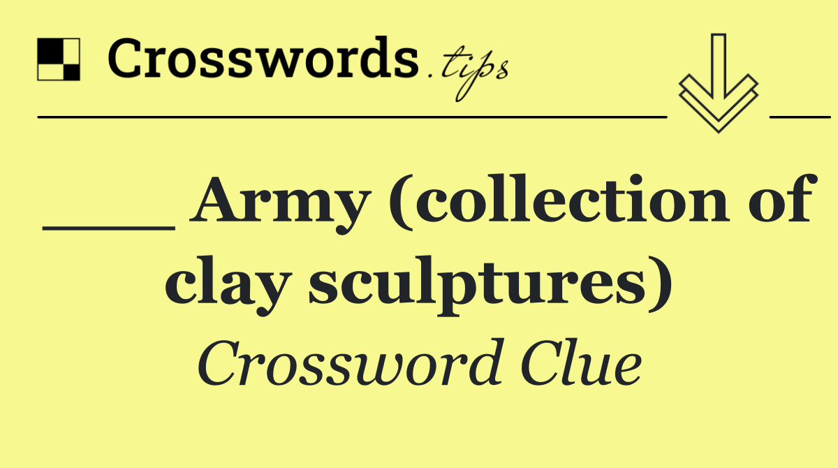 ___ Army (collection of clay sculptures)