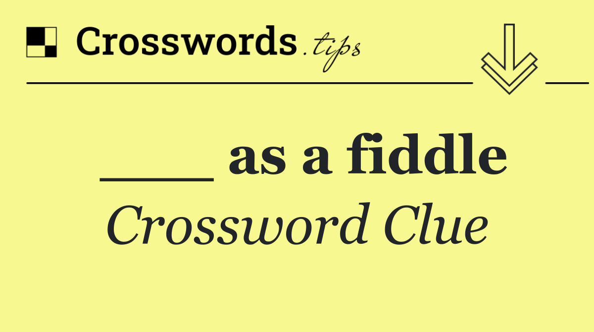 ___ as a fiddle
