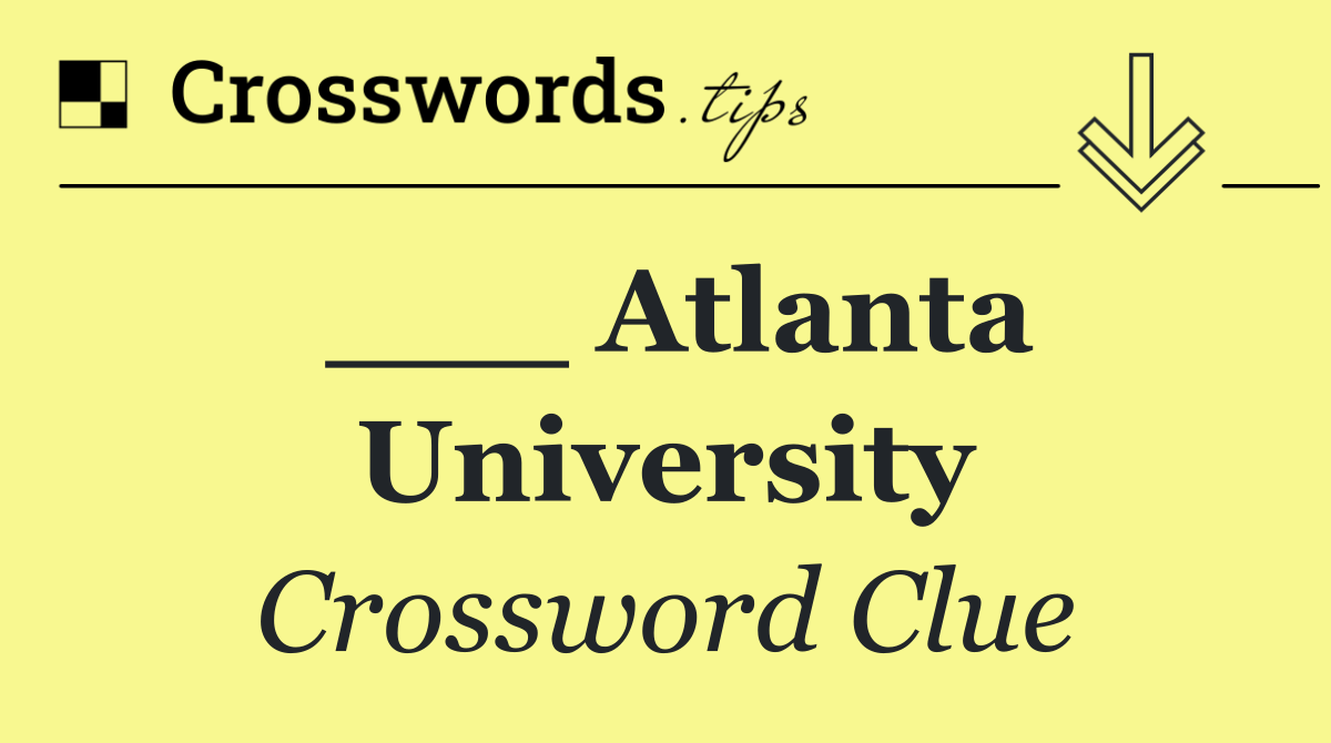 ___ Atlanta University