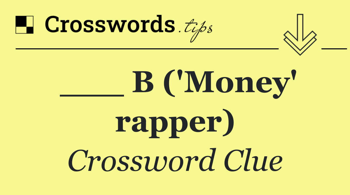 ___ B ('Money' rapper)