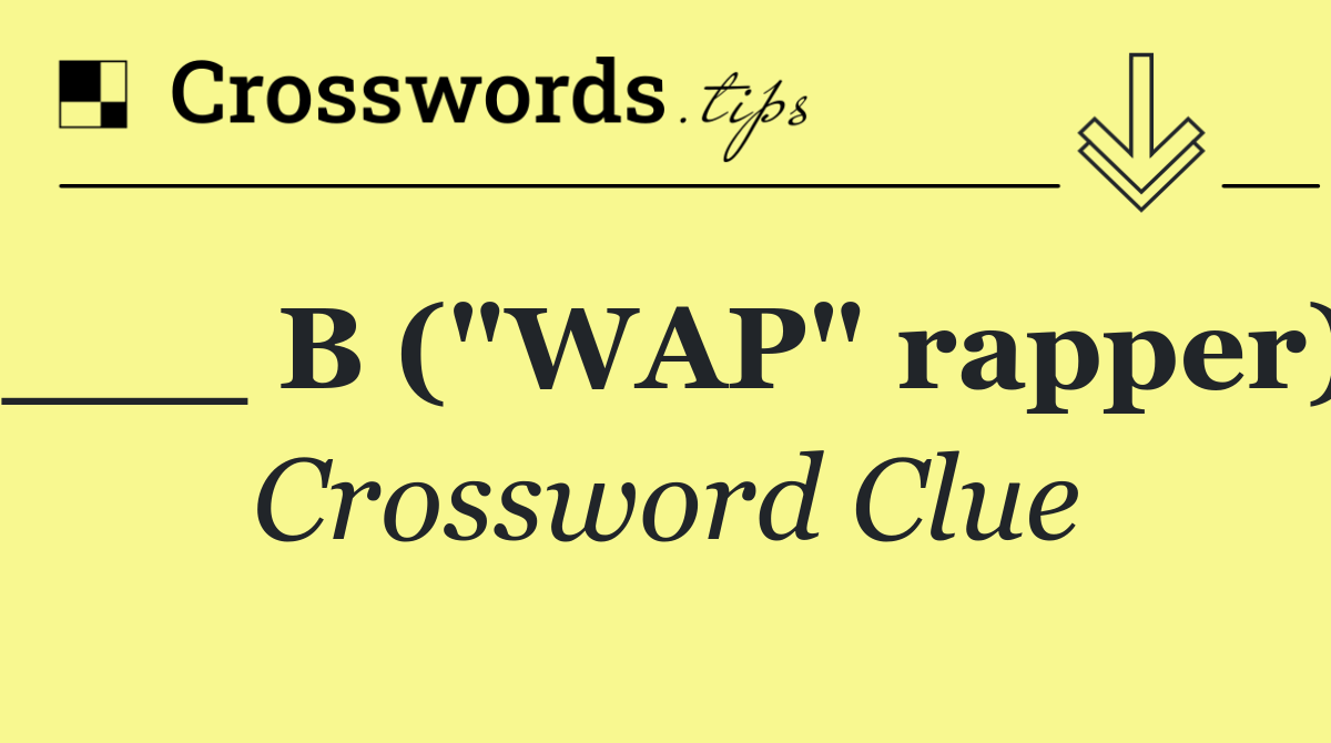 ___ B ("WAP" rapper)