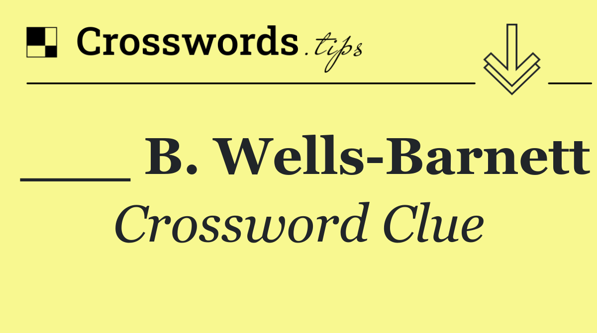 ___ B. Wells Barnett