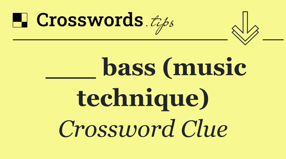 ___ bass (music technique)