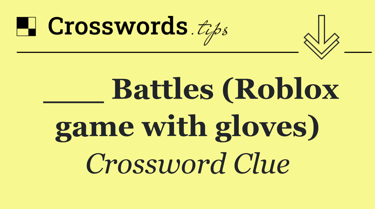 ___ Battles (Roblox game with gloves)