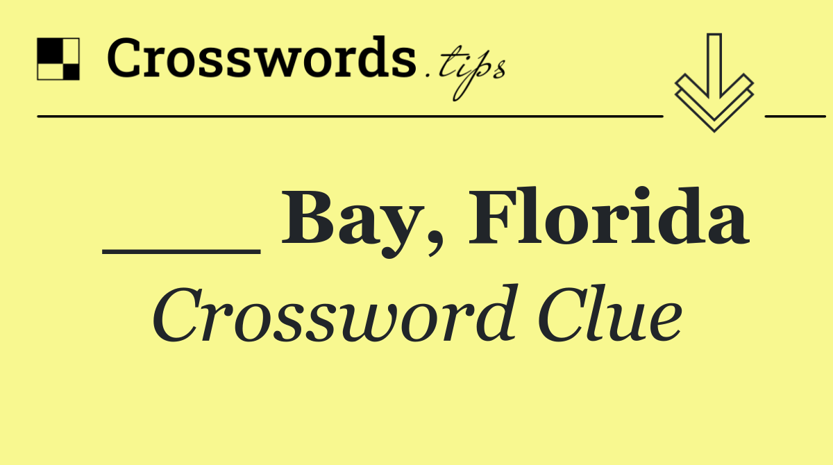 ___ Bay, Florida