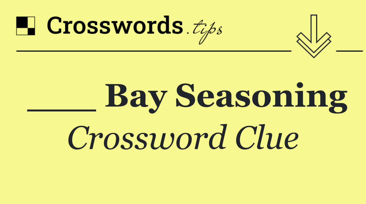 ___ Bay Seasoning