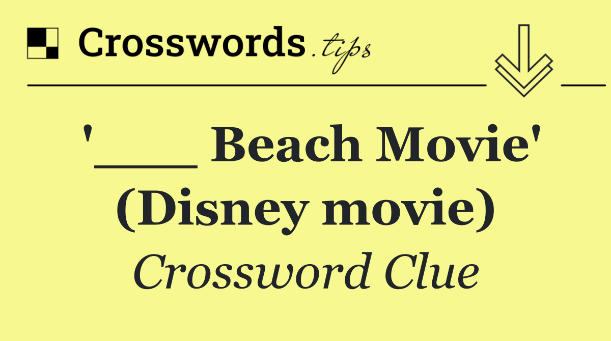 '___ Beach Movie' (Disney movie)