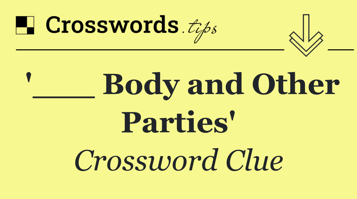 '___ Body and Other Parties'