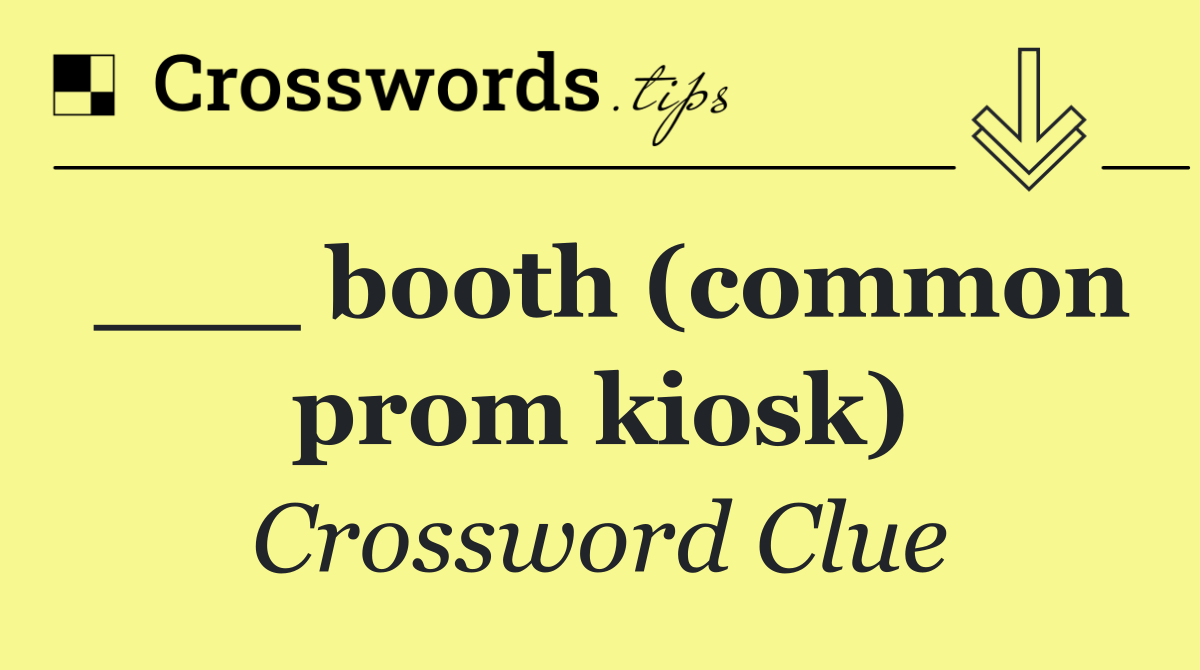___ booth (common prom kiosk)