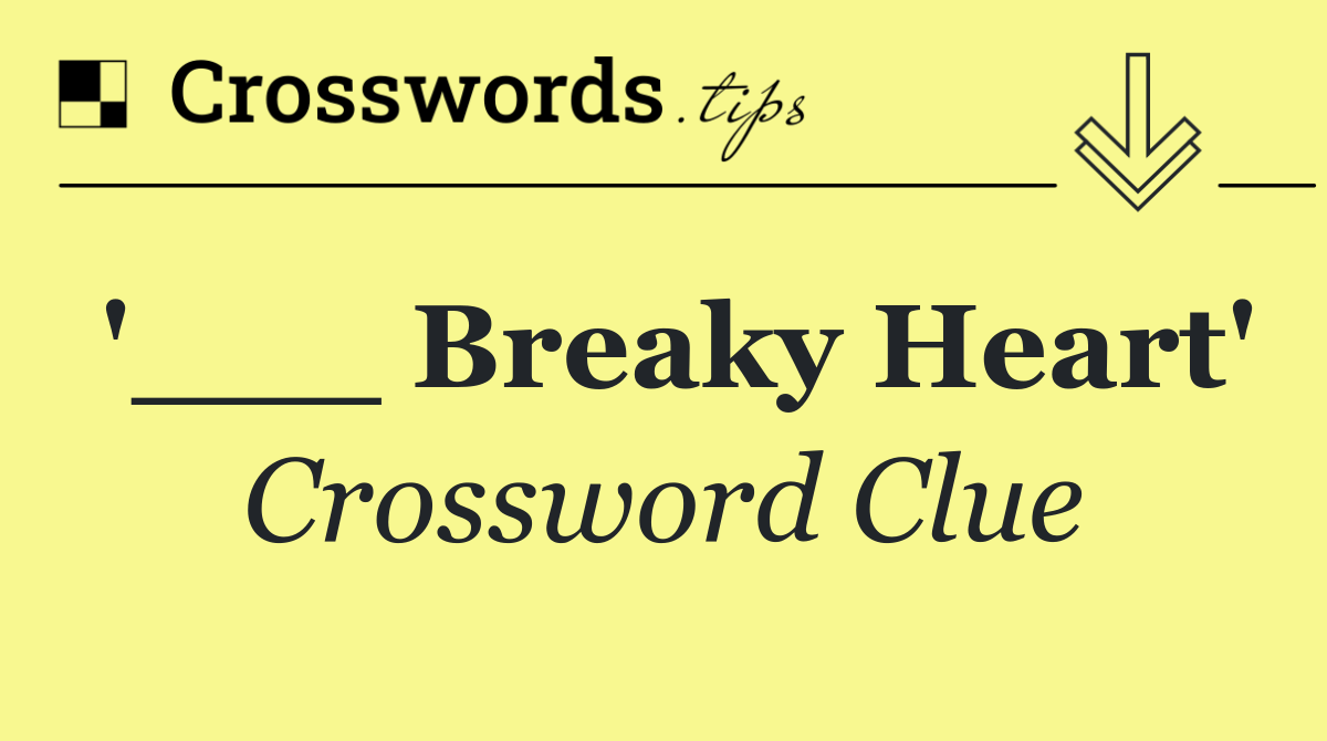 '___ Breaky Heart'