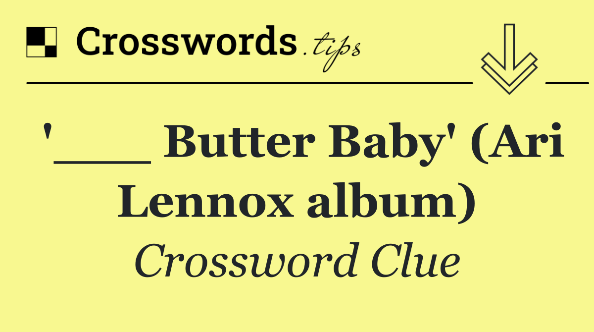 '___ Butter Baby' (Ari Lennox album)