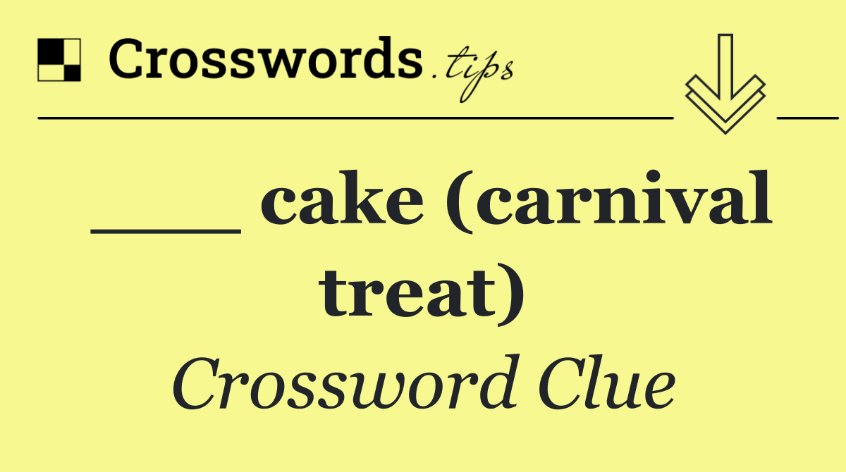 ___ cake (carnival treat)
