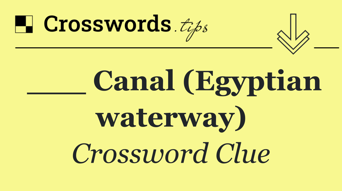 ___ Canal (Egyptian waterway)