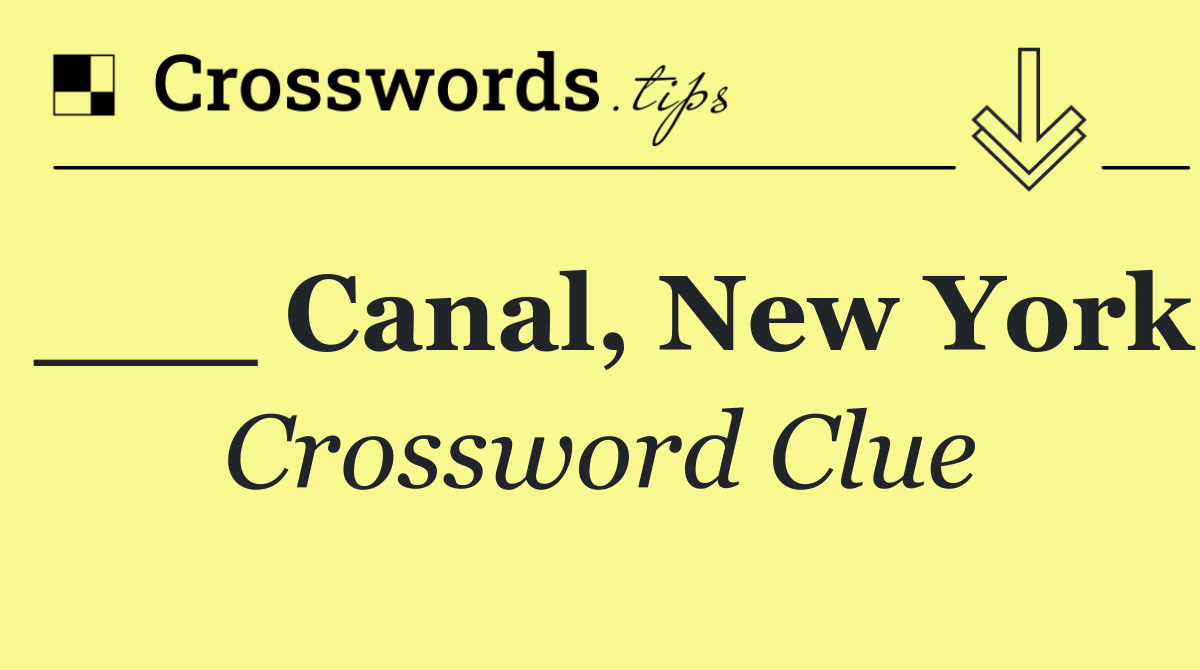 ___ Canal, New York