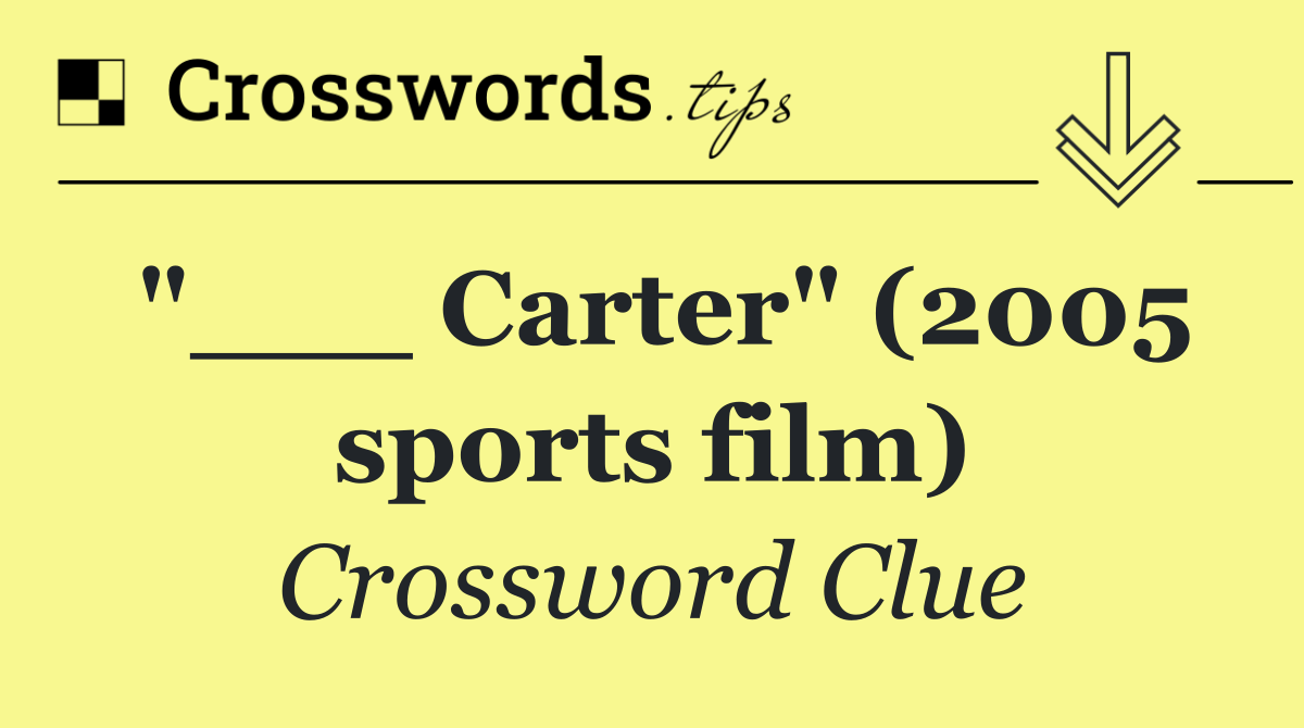 "___ Carter" (2005 sports film)