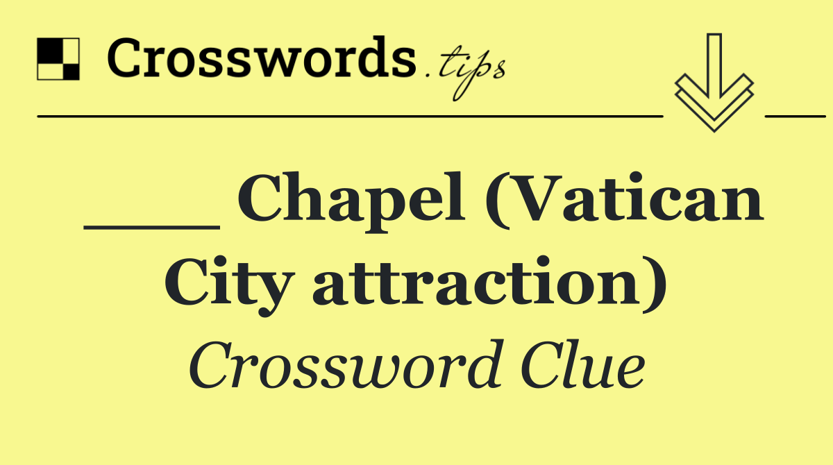 ___ Chapel (Vatican City attraction)