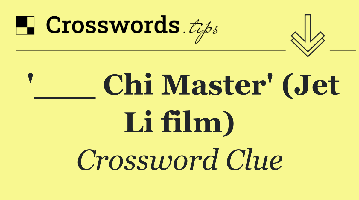 '___ Chi Master' (Jet Li film)