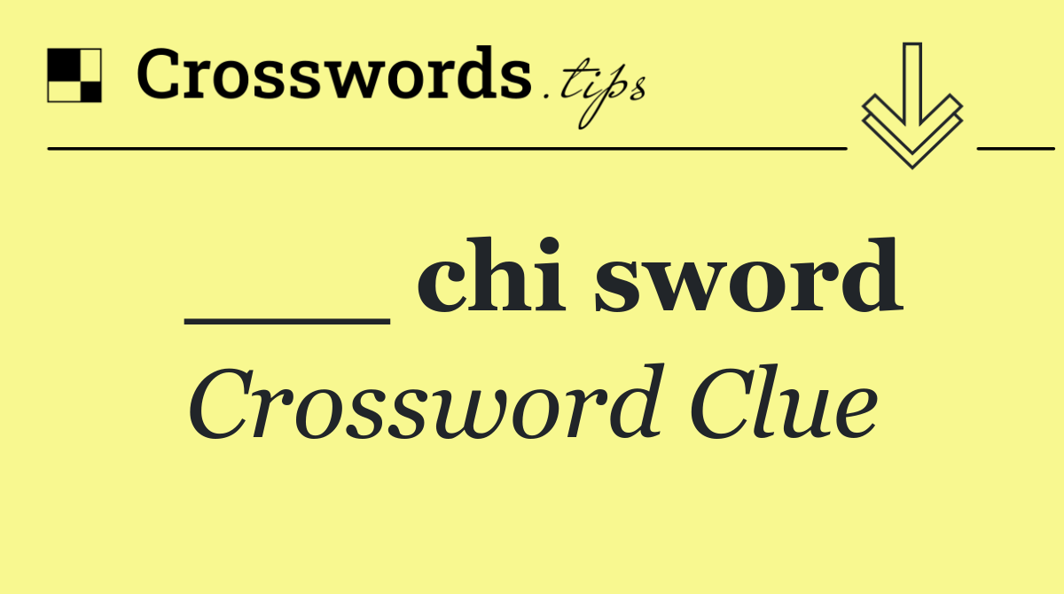 ___ chi sword