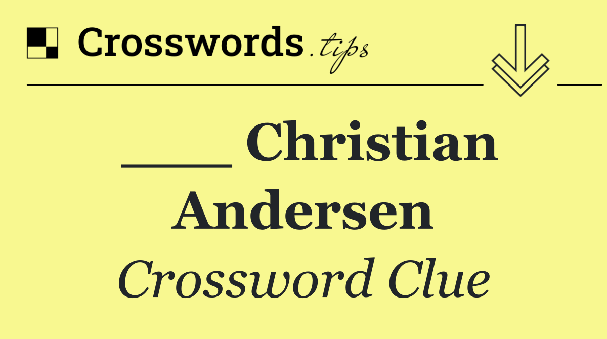 ___ Christian Andersen