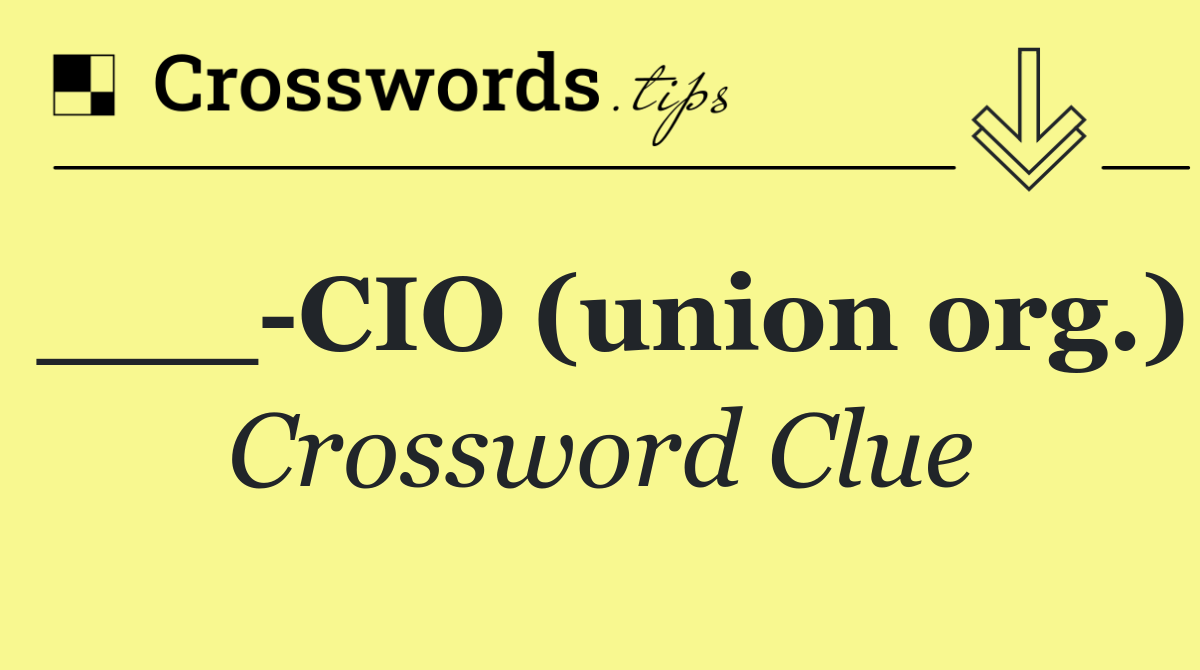 ___ CIO (union org.)