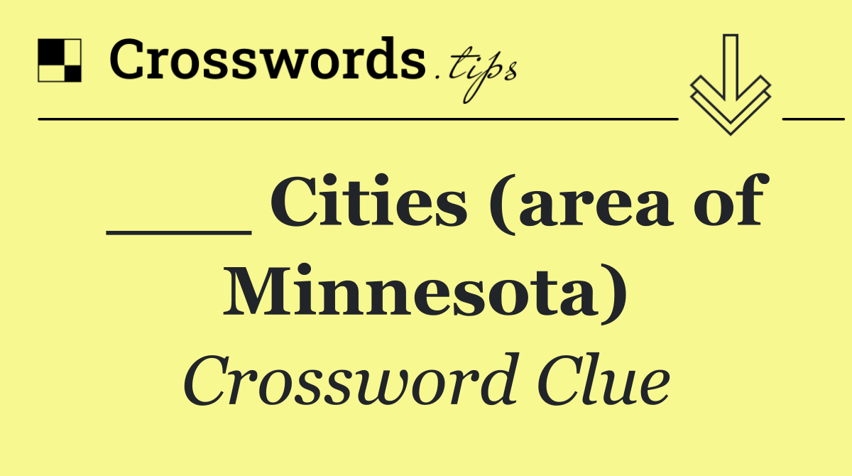 ___ Cities (area of Minnesota)