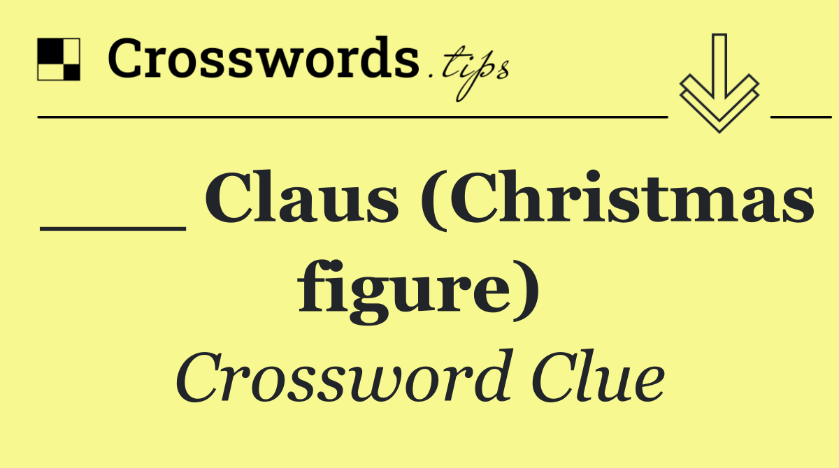 ___ Claus (Christmas figure)