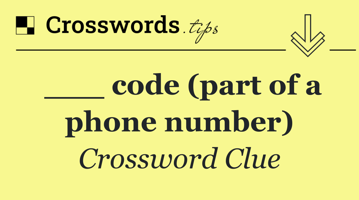 ___ code (part of a phone number)