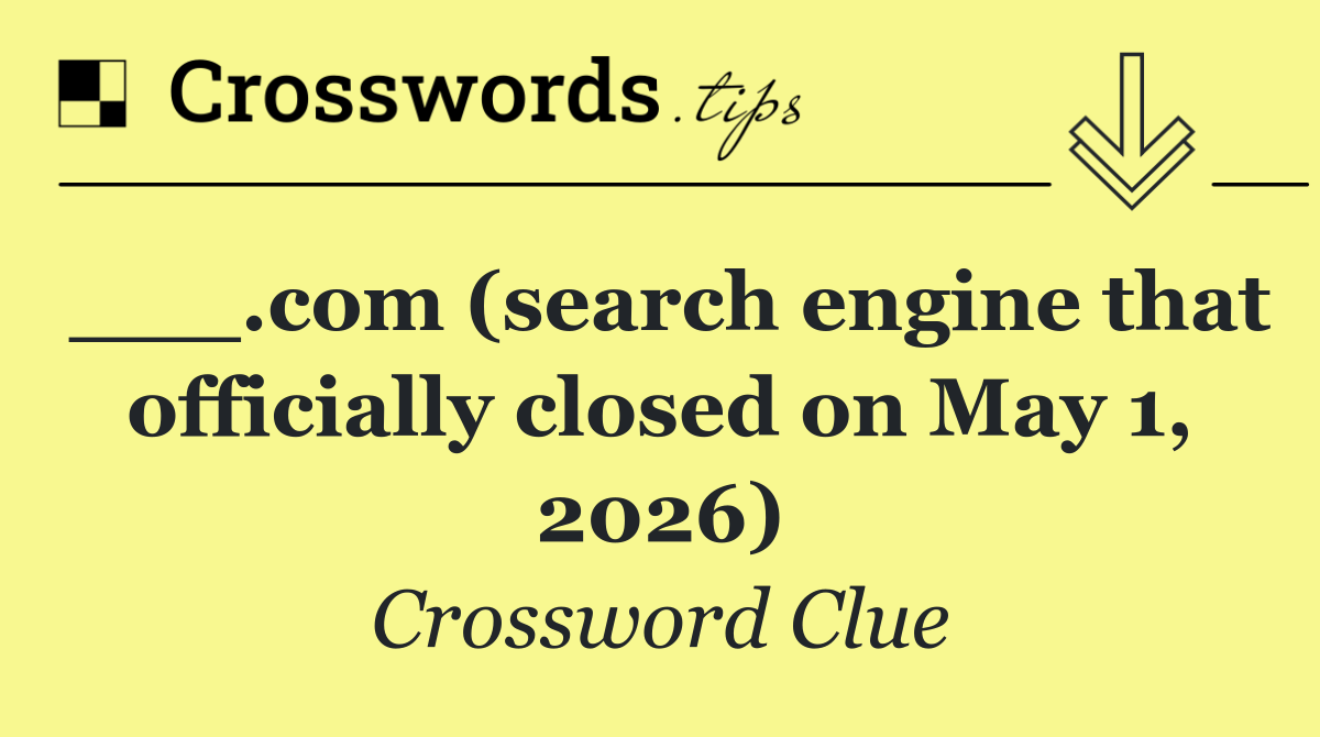 ___.com (search engine that officially closed on May 1, 2026)