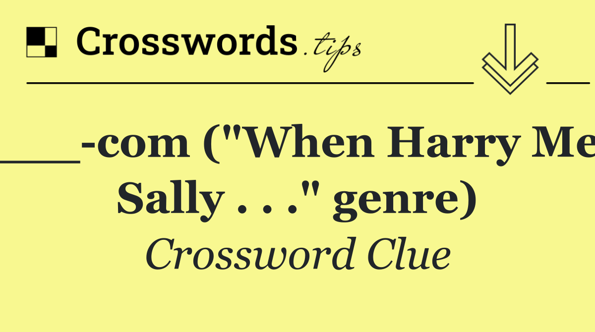 ___ com ("When Harry Met Sally . . ." genre)