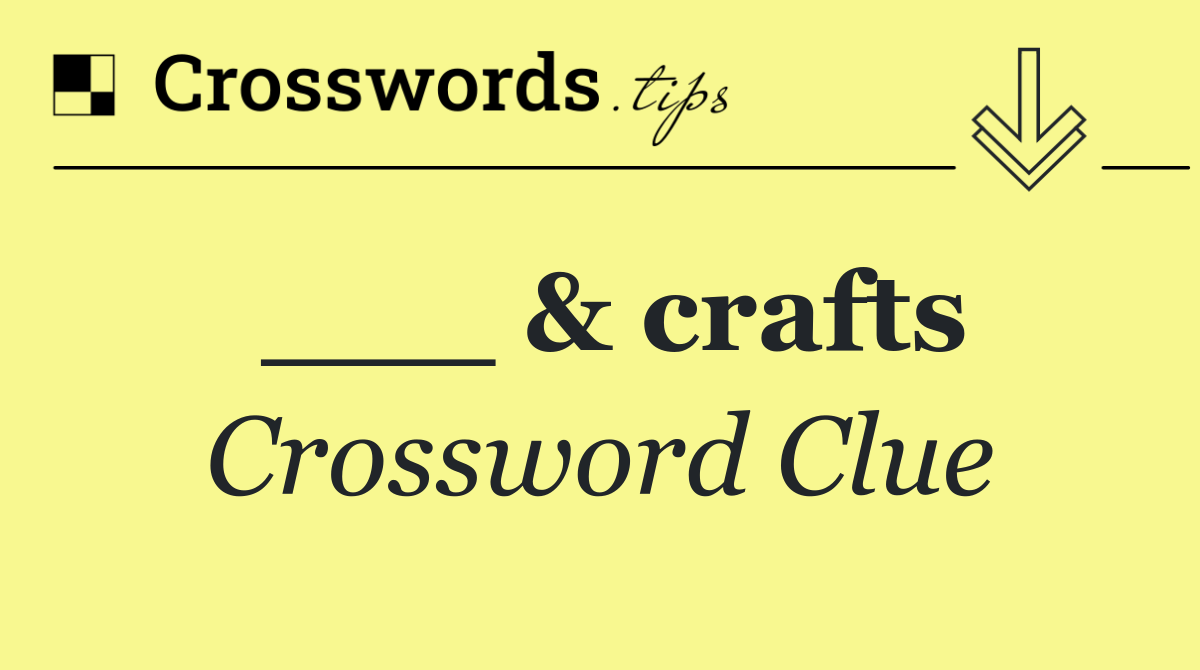___ & crafts