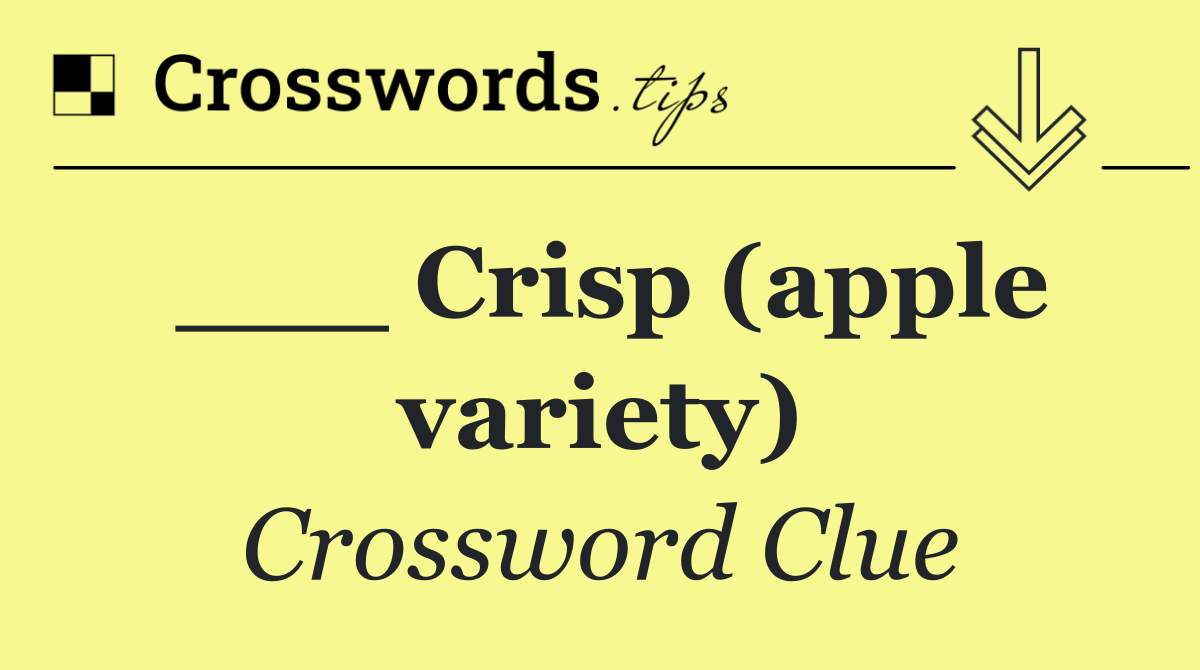 ___ Crisp (apple variety)