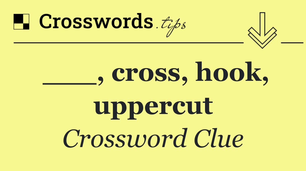 ___, cross, hook, uppercut